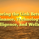 Exploring the Link Between Finance, Technology, Intelligence, and Wellness