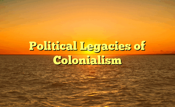 Political Legacies of Colonialism